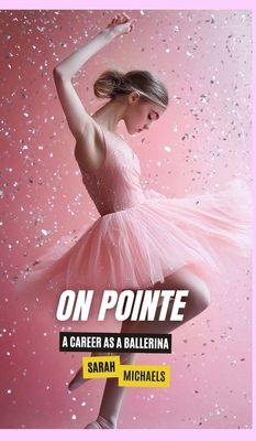 On Pointe: A Career as a Ballerina B0DRZ4SWVZ Book Cover