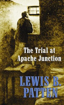 The Trial at Apache Junction [Large Print] 1602854661 Book Cover