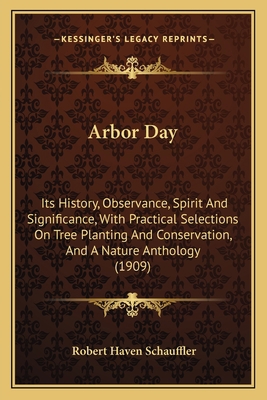 Arbor Day: Its History, Observance, Spirit And ... 1164579290 Book Cover