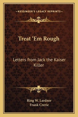 Treat 'Em Rough: Letters from Jack the Kaiser K... 1162769742 Book Cover
