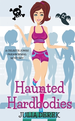 Haunted Hardbodies: A Celeste Jones Paranormal ... B0C6WDFK9Y Book Cover