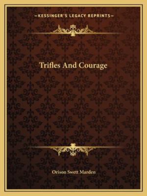 Trifles And Courage 116286771X Book Cover