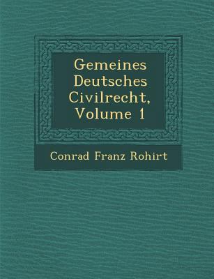 Gemeines Deutsches Civilrecht, Volume 1 [German] 1249974658 Book Cover