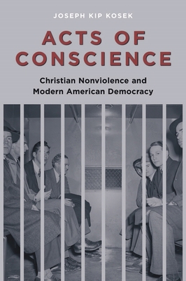 Acts of Conscience: Christian Nonviolence and M... 0231144199 Book Cover