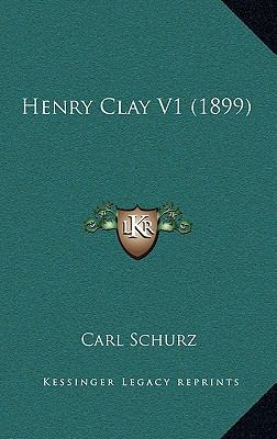 Henry Clay V1 (1899) 1164404334 Book Cover