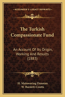 The Turkish Compassionate Fund: An Account Of I... 1165159880 Book Cover