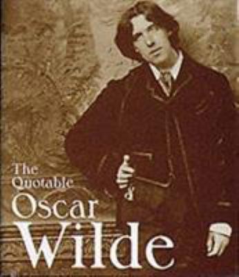 The Quotable Oscar Wilde 0762405732 Book Cover