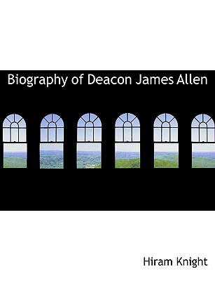 Biography of Deacon James Allen 1140177478 Book Cover