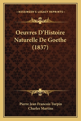 Oeuvres D'Histoire Naturelle De Goethe (1837) [French] 1167691601 Book Cover