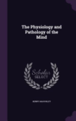 The Physiology and Pathology of the Mind 1358028885 Book Cover