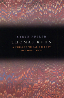 Thomas Kuhn: A Philosophical History for Our Times 0226268969 Book Cover