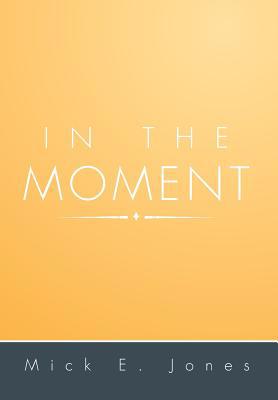 In the Moment 1483644332 Book Cover