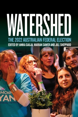 Watershed: The 2022 Australian Federal Election 176046581X Book Cover