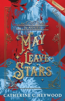 May Leave Stars: The Writer's Cut 1951699009 Book Cover