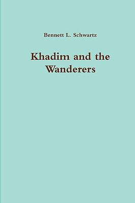 Khadim and the Wanderers 0557222621 Book Cover