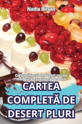Cartea CompletĂ de Desert Pluri [Romanian] 1836118775 Book Cover