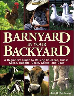 Barnyard in Your Backyard: A Beginner's Guide t... 1580174566 Book Cover
