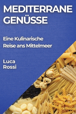 Mediterrane Genüsse: Eine Kulinarische Reise an... [German] 1835865038 Book Cover