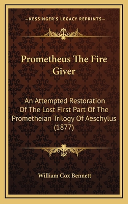 Prometheus The Fire Giver: An Attempted Restora... 1169071856 Book Cover