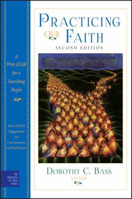 Practicing Our Faith: A Way of Life for a Searc... 047048411X Book Cover