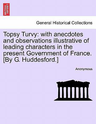 Topsy Turvy: With Anecdotes and Observations Il... 1241169586 Book Cover