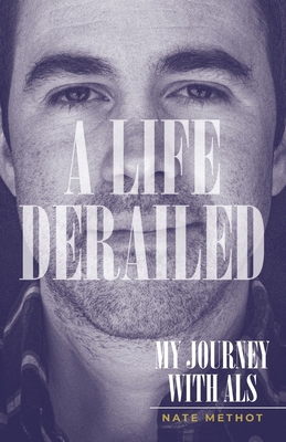 A Life Derailed: My Journey with ALS 1957184027 Book Cover
