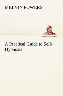 A Practical Guide to Self-Hypnosis 3849169820 Book Cover