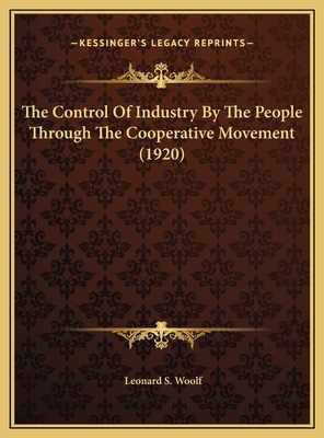 The Control Of Industry By The People Through T... 1169426182 Book Cover