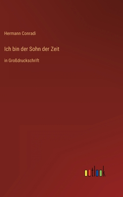 Ich bin der Sohn der Zeit: in Großdruckschrift [German] 3368477838 Book Cover