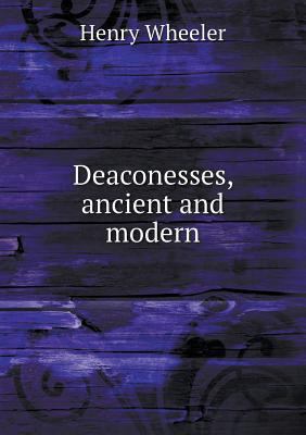 Deaconesses, ancient and modern 5518763395 Book Cover