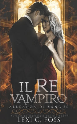Il Re Vampiro: Un Romanzo Vampiresco Paranormale [Italian] 1685300790 Book Cover