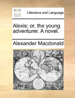 Alexis; Or, the Young Adventurer. a Novel. 1170679919 Book Cover