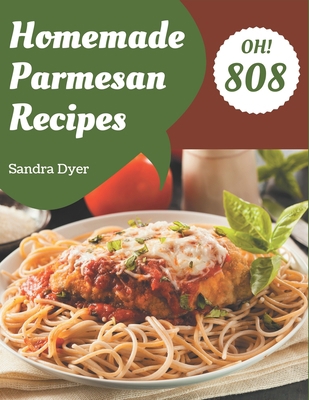 Oh! 808 Homemade Parmesan Recipes: Start a New ... B08L4N9VSK Book Cover