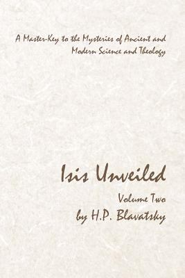 Isis Unveiled - Volume Two: A Master-Key to the... 1613422997 Book Cover