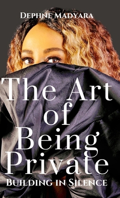 The Art of Being Private: Building In Silence 106831334X Book Cover