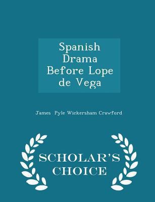 Spanish Drama Before Lope de Vega - Scholar's C... 1296221849 Book Cover