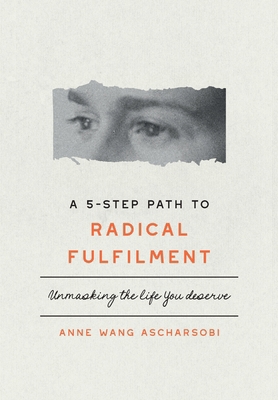 A 5-Step Path to Radical Fulfilment 1764675428 Book Cover