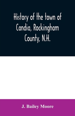 History of the town of Candia, Rockingham Count... 9354009263 Book Cover