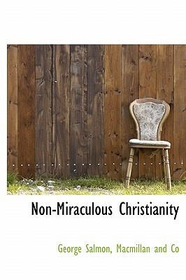Non-Miraculous Christianity 1113847492 Book Cover