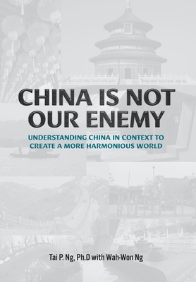 China Is Not Our Enemy: Understanding China In ... 1039125387 Book Cover