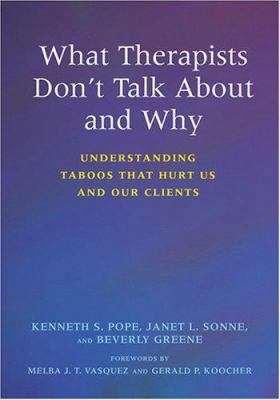 What Therapists Don't Talk about and Why: Under... 1591474019 Book Cover