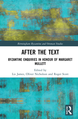 After the Text: Byzantine Enquiries in Honour o... 0367898861 Book Cover