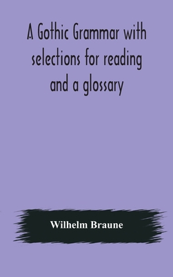 A Gothic Grammar With Selections For Reading An... 9354174418 Book Cover