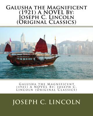 Galusha the Magnificent (1921) A NOVEL By: Jose... 1533633983 Book Cover