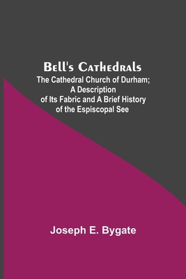 Bell'S Cathedrals; The Cathedral Church Of Durh... 9354755844 Book Cover