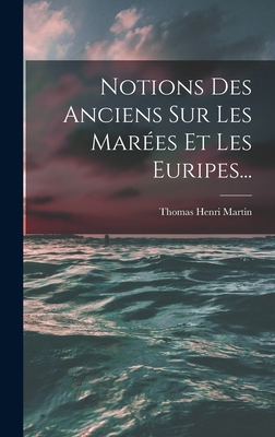 Notions Des Anciens Sur Les Marées Et Les Eurip... [French] 1018778233 Book Cover