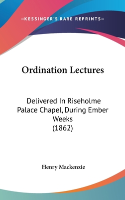 Ordination Lectures: Delivered in Riseholme Pal... 1104334917 Book Cover