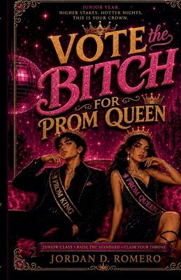 Vote the B*tch for Prom Queen B0G39Y1S7B Book Cover