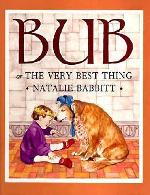 Bub: Or the Very Best Thing 0062059122 Book Cover