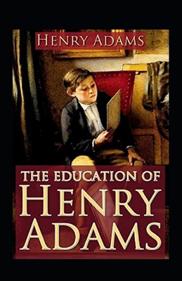 Paperback The Education of Henry Adams Illustrated Book